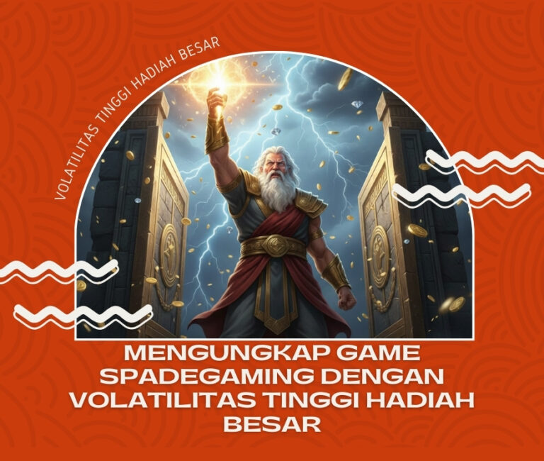 Mengungkap Game Spadegaming dengan Volatilitas Tinggi Hadiah Besar