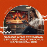 Sabung Ayam Permainan Strategi : Melatih Fokus dan Kendali Diri