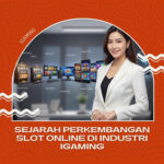 Sejarah Perkembangan Slot Online di Industri iGaming