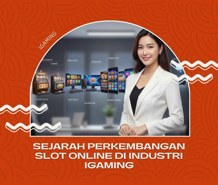 Sejarah Perkembangan Slot Online di Industri iGaming